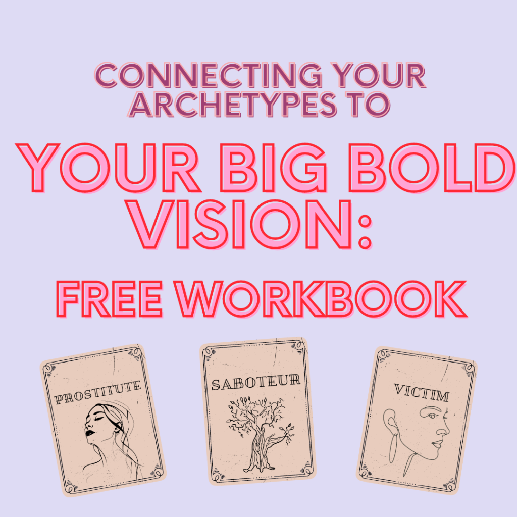 Connecting your archetypes to your Big Bold Vision