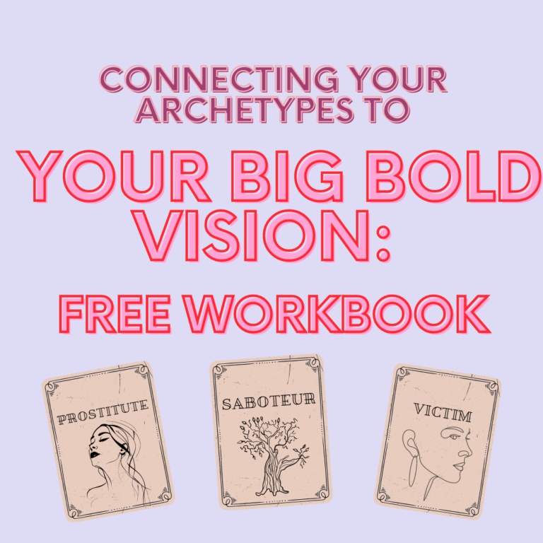 Connecting your archetypes to your Big Bold Vision