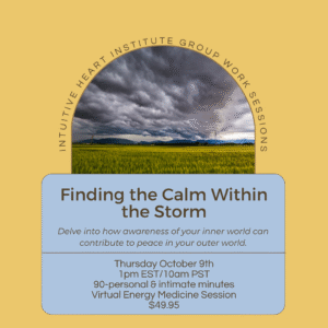 Thursday OCT 9, 2025 @ 1p, EST, 10a, PST 90mins Finding The Calm Within the Storm