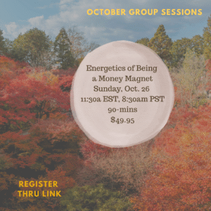 Thursday OCT 26, 2025 The Energetics of Being a Money Magnet